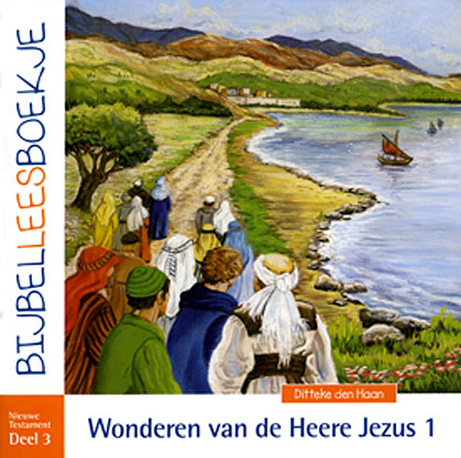 Wonderen van de Heere Jezus 1 - Nieuwe Testament deel 3